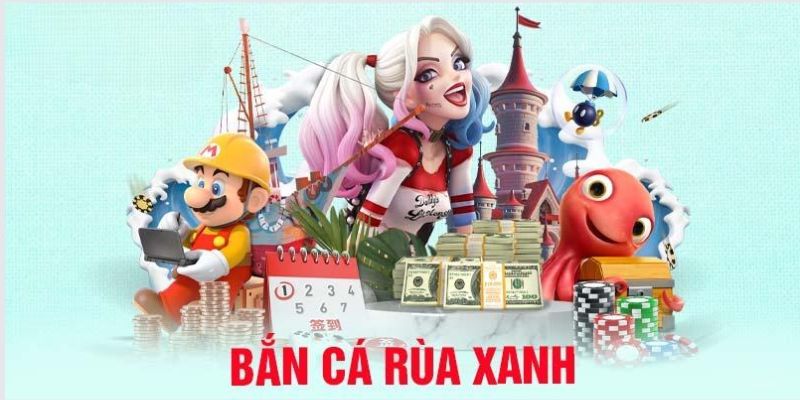 Bắn Cá Rùa Xanh