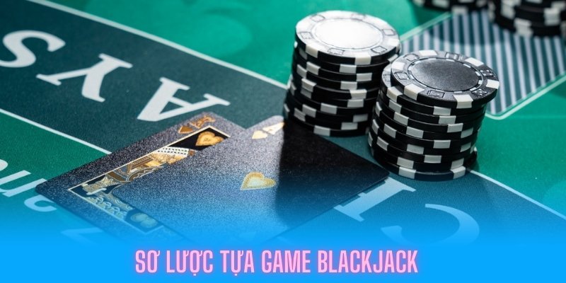 Đôi nét trò chơi Blackjack