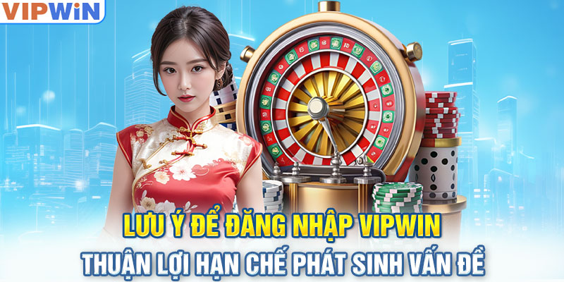 Lưu ý khi đăng nhập tài khoản Vinwin