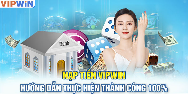 Câu hỏi thường gặp khi nạp tiền Vipwin