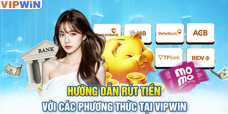 Hướng dẫn rút tiền Vipwin chi tiết cho người mới