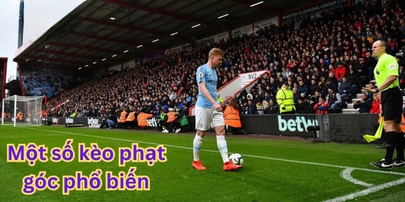 Một số loại kèo cược hiện đang phổ biến mà người chơi có thể tham gia