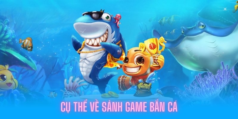 Cụ thể về sảnh game
