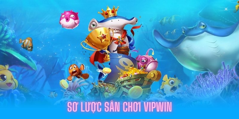 Sơ lược sân chơi VIPWIN